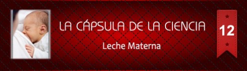 La Cápsula de la Ciencia Nº12. Leche Materna
