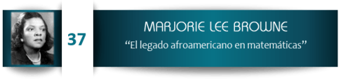 Marjorie Lee Browne y el legado afroamericano en matemáticas