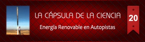 La Cápsula de la Ciencia Nº 20 Energía renovable en autopistas