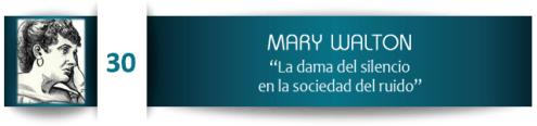 Mary Walton, la dama del silencio en la sociedad del ruido