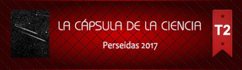 La Cápsula de la Ciencia ® N 192. Perseidas 2017