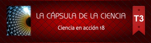 La Cápsula de la Ciencia ® Ciencia en acción 18 La Cápsula de la Ciencia ® Ciencia en acción 18