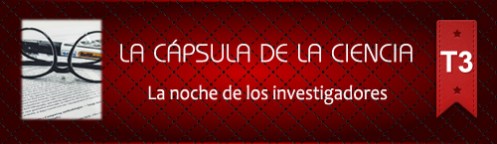 La Cápsula de la Ciencia ® La noche de los investigadores La Cápsula de la Ciencia ® La noche de los investigadores