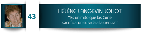 Hélène Langevin Joliot: “Es un mito que las Curie sacrificaron su vida a la ciencia”